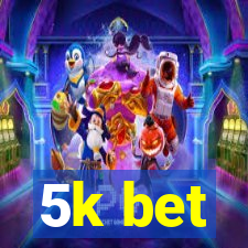 5k bet